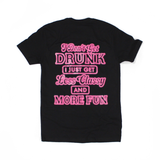 I Don't Get Drunk Tee