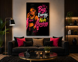 Big Energy Nuh Apology – Baddie Statement Wall Art